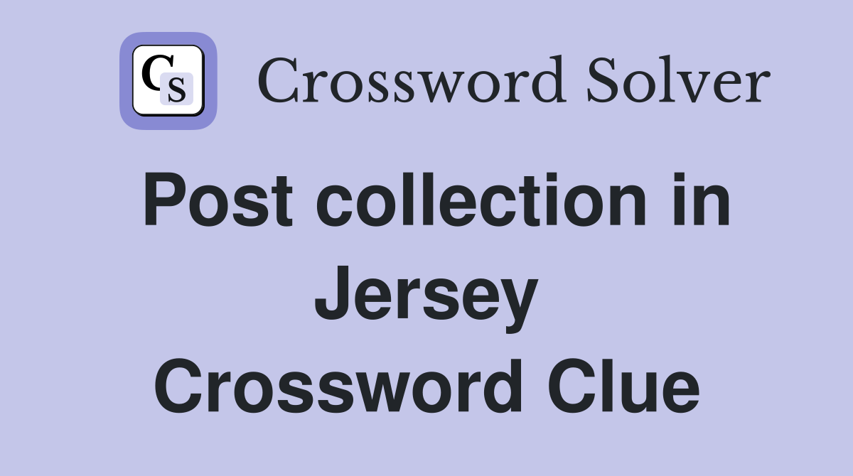 Post collection in Jersey Crossword Clue