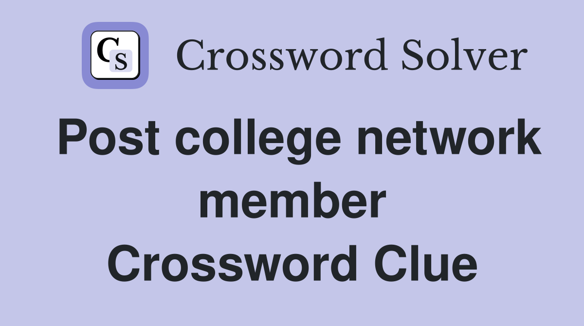 Post college network member Crossword Clue