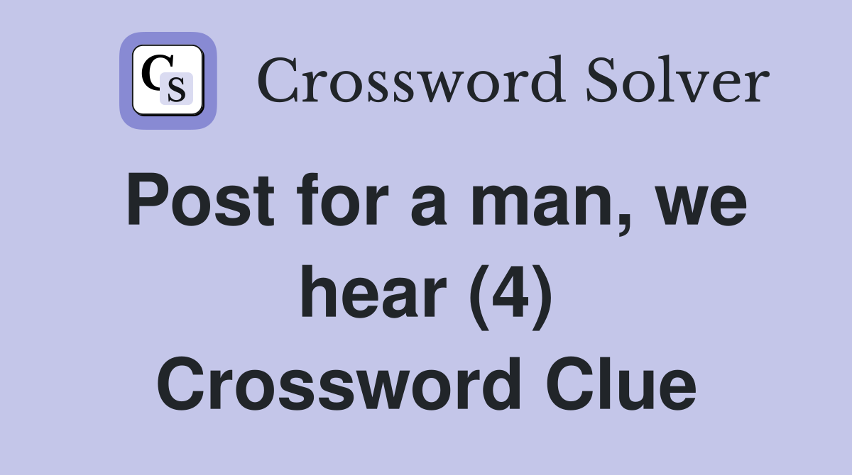 Post for a man, we hear (4) Crossword Clue