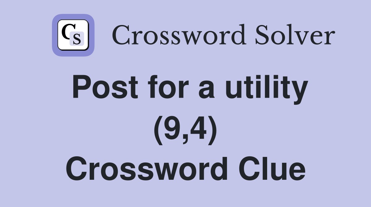 Post for a utility (9,4) Crossword Clue