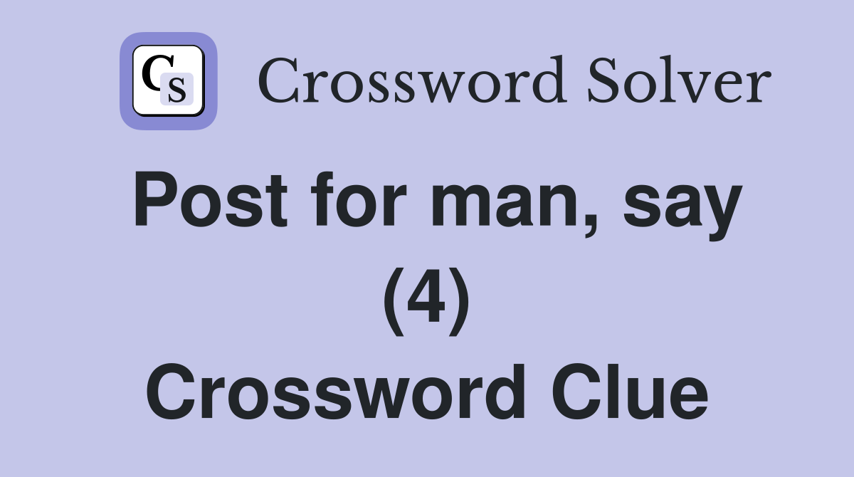 Post for man, say (4) Crossword Clue
