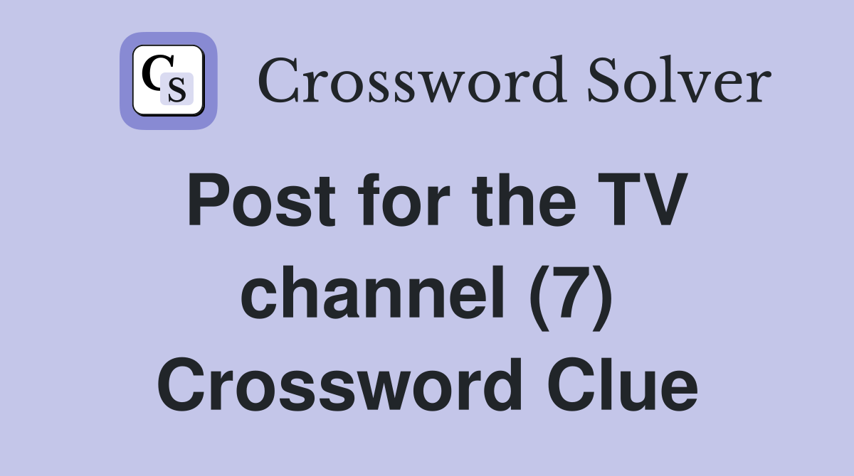 Post for the TV channel (7) Crossword Clue