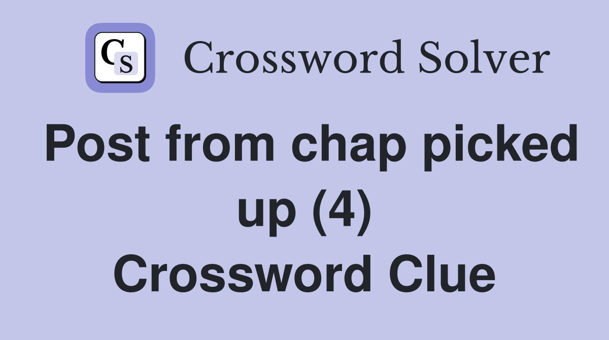 Post from chap picked up (4) Crossword Clue