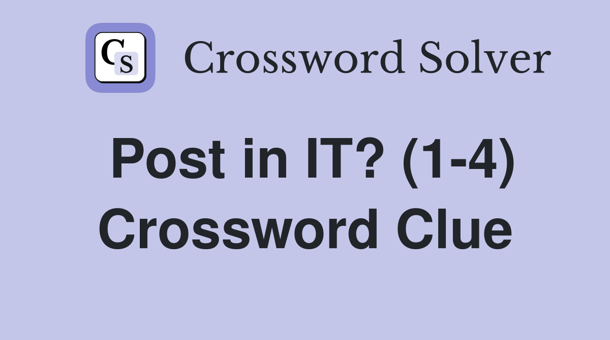 Post in IT? (1-4) Crossword Clue