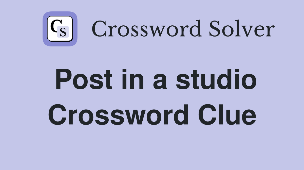 Post in a studio Crossword Clue Answers Crossword Solver