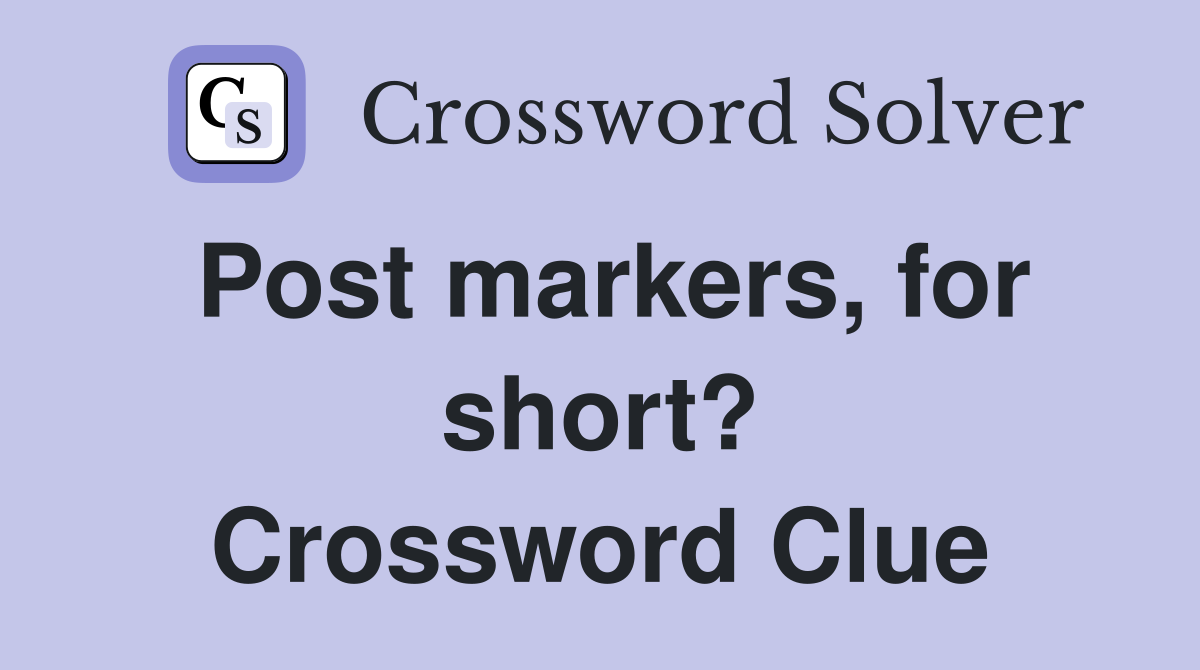 Post markers, for short? Crossword Clue