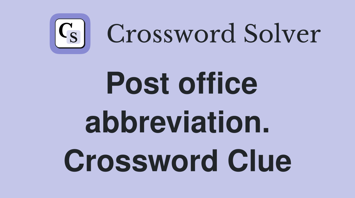 Post office abbreviation. Crossword Clue