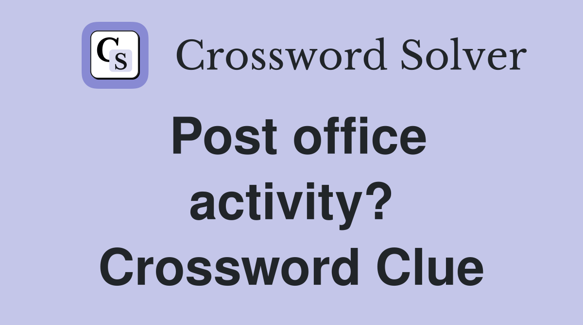 Post office activity? Crossword Clue