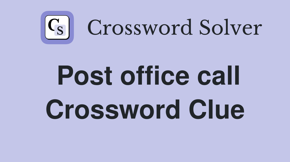 Post office call Crossword Clue
