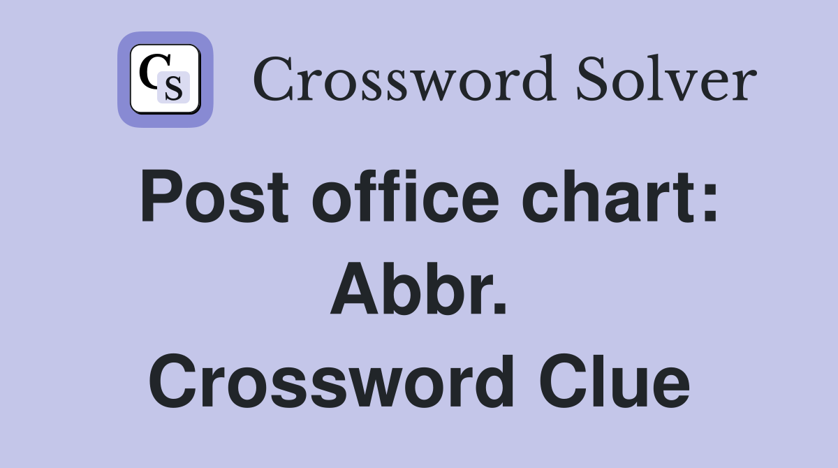 Post office chart: Abbr. Crossword Clue