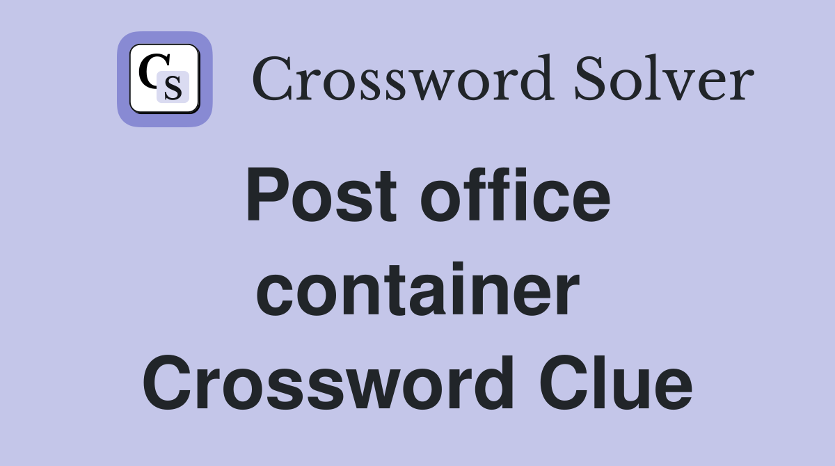 Post office container Crossword Clue