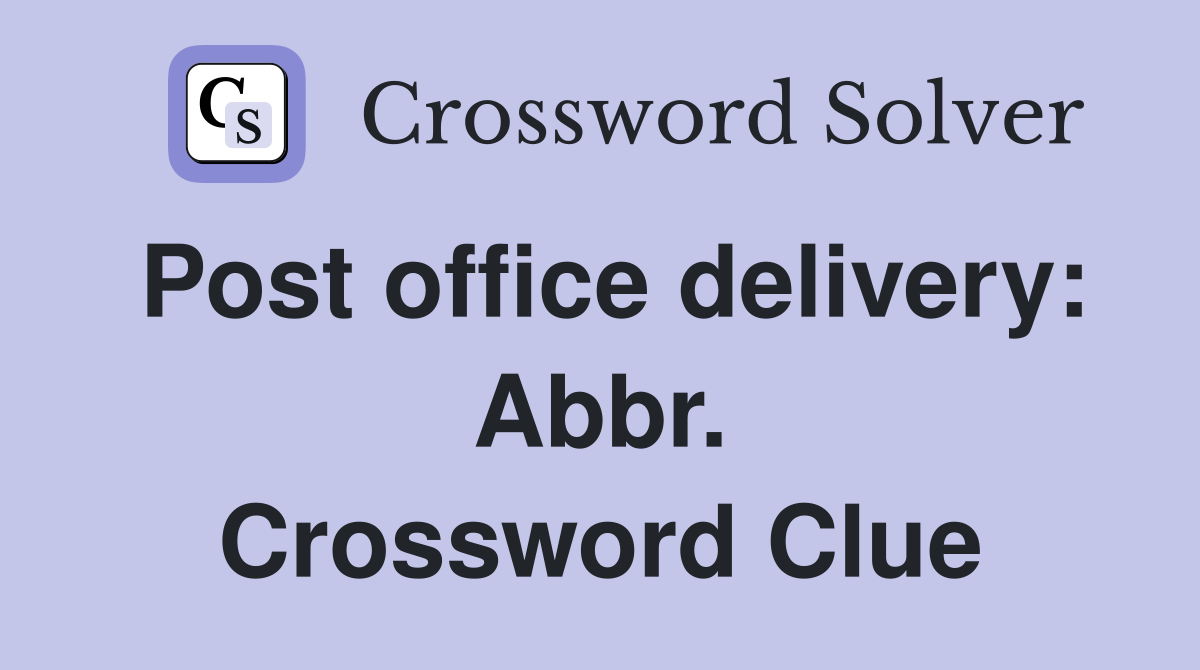 Post office delivery: Abbr. Crossword Clue