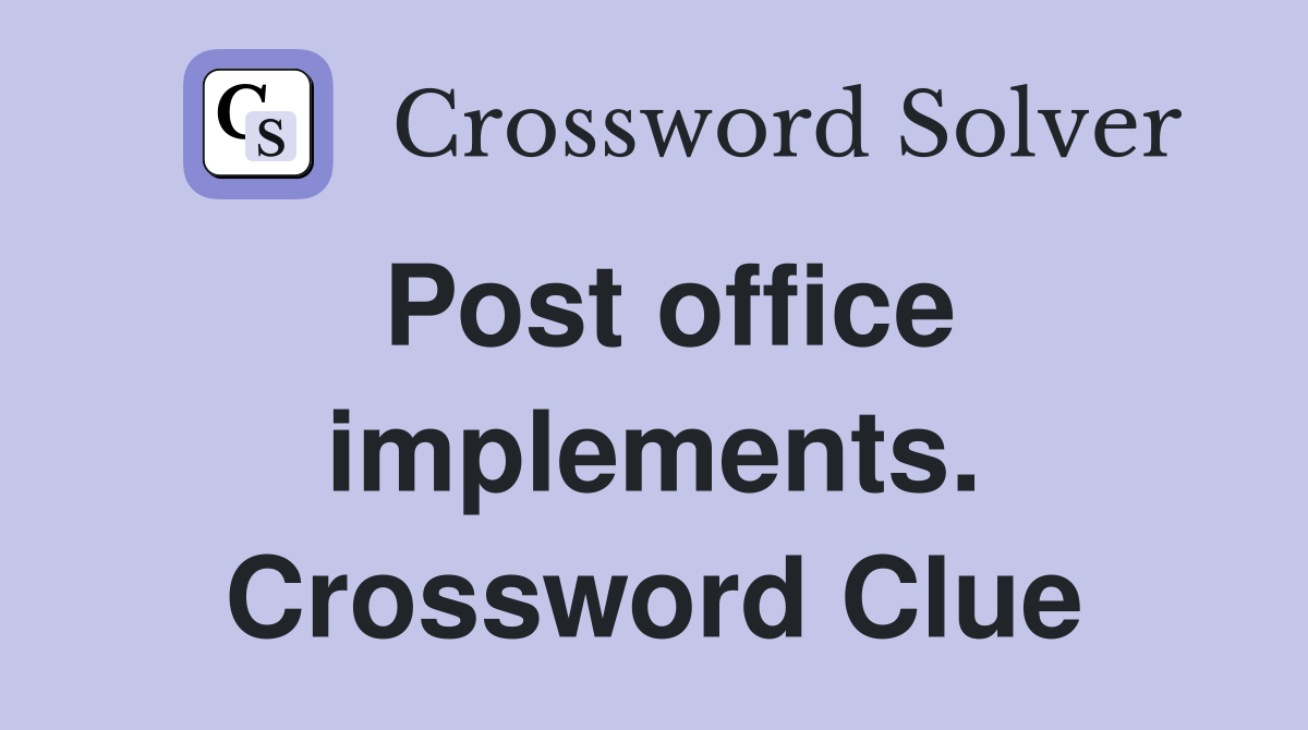 Post office implements. Crossword Clue