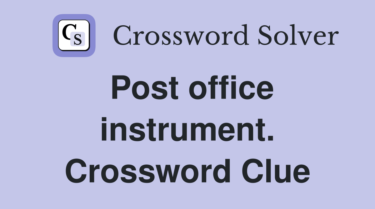 Post office instrument. Crossword Clue