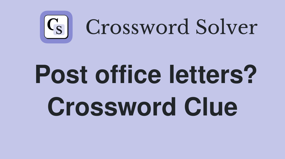 Post office letters? Crossword Clue