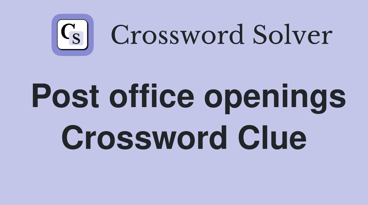 Post office openings Crossword Clue