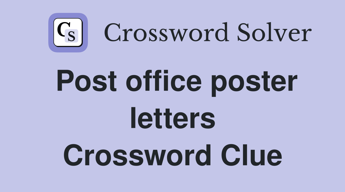 Post office poster letters Crossword Clue