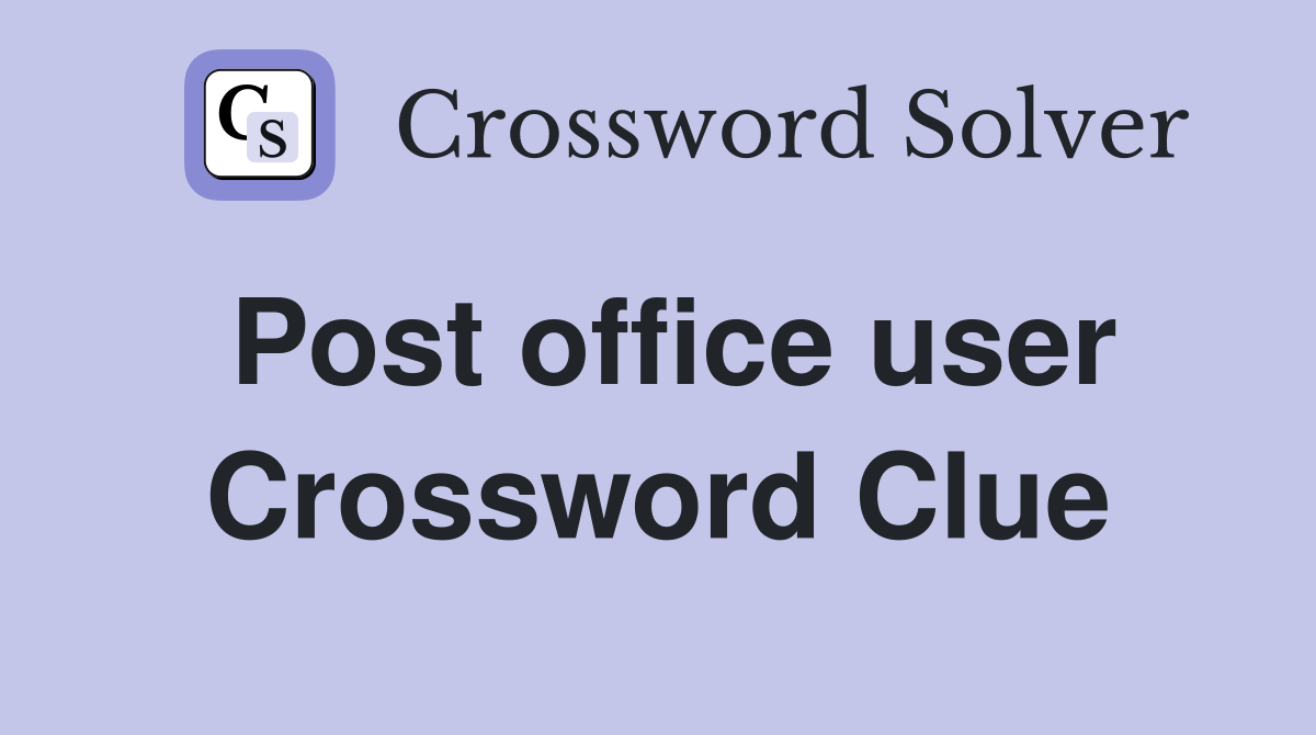 Post office user Crossword Clue