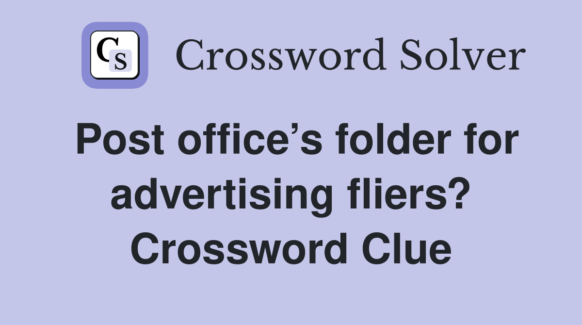 Post office’s folder for advertising fliers? Crossword Clue