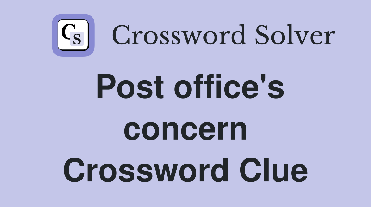 Post office's concern Crossword Clue