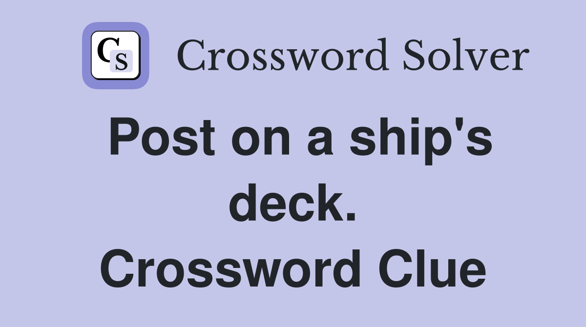Post on a ship's deck. Crossword Clue