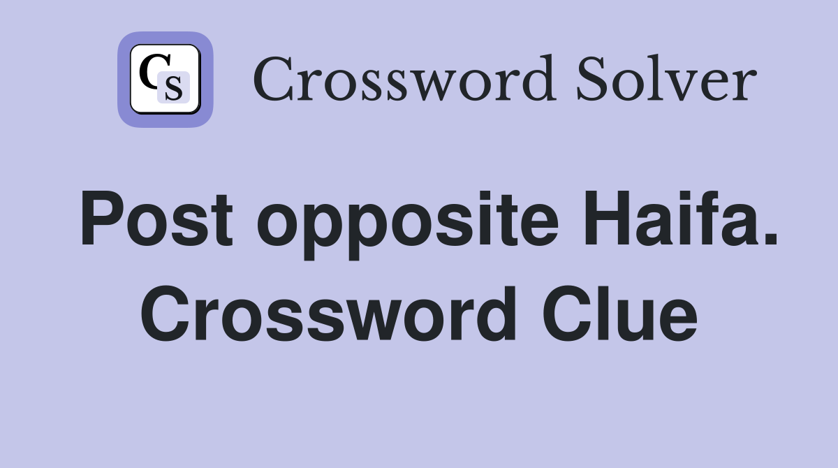 Post opposite Haifa. Crossword Clue