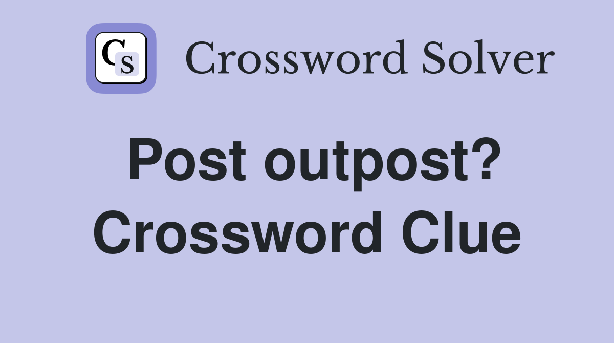 Post outpost? Crossword Clue