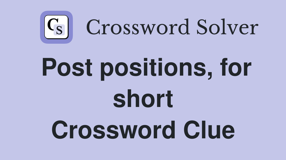 Post positions, for short Crossword Clue