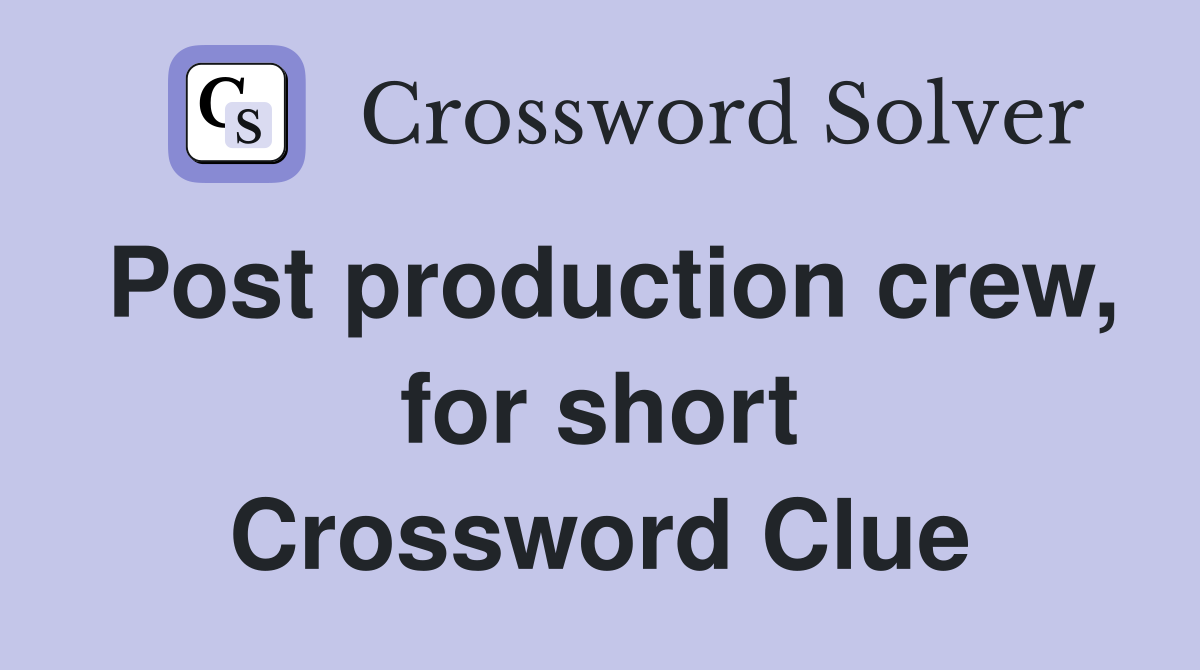 Post production crew, for short Crossword Clue