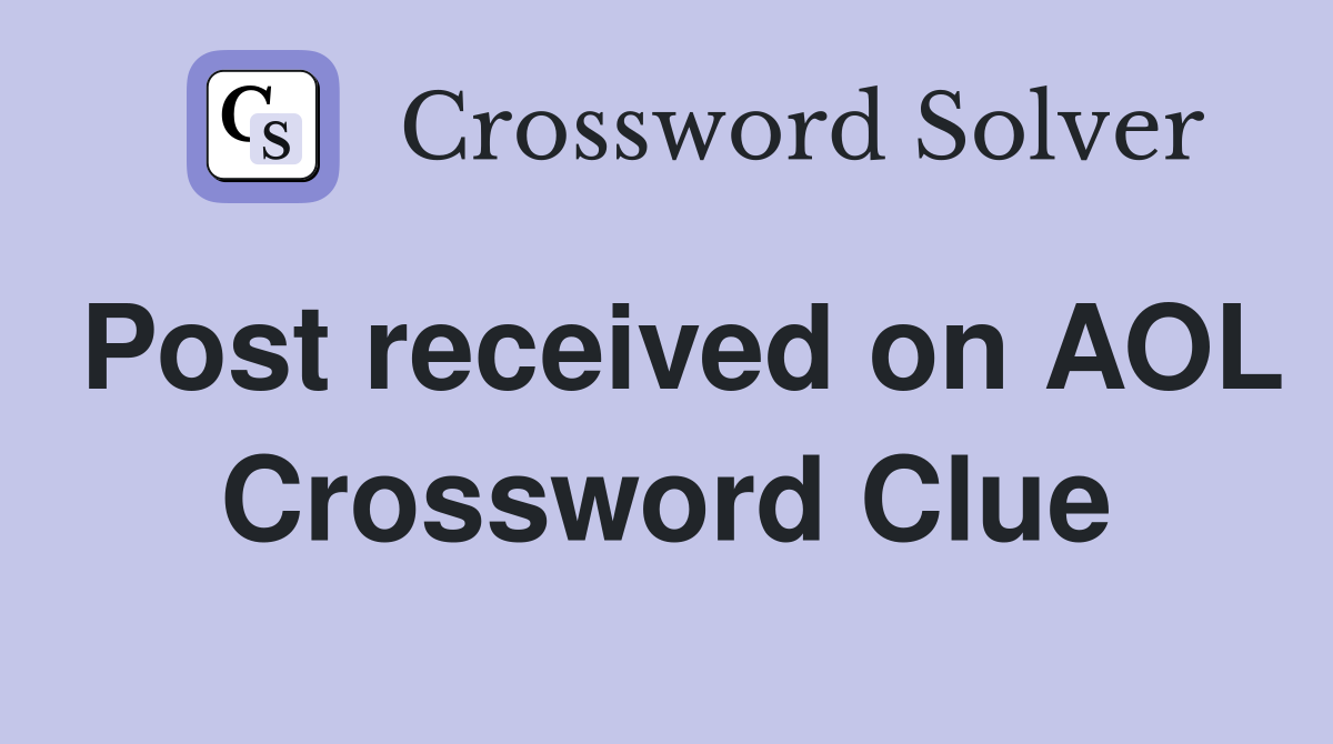 Post received on AOL Crossword Clue