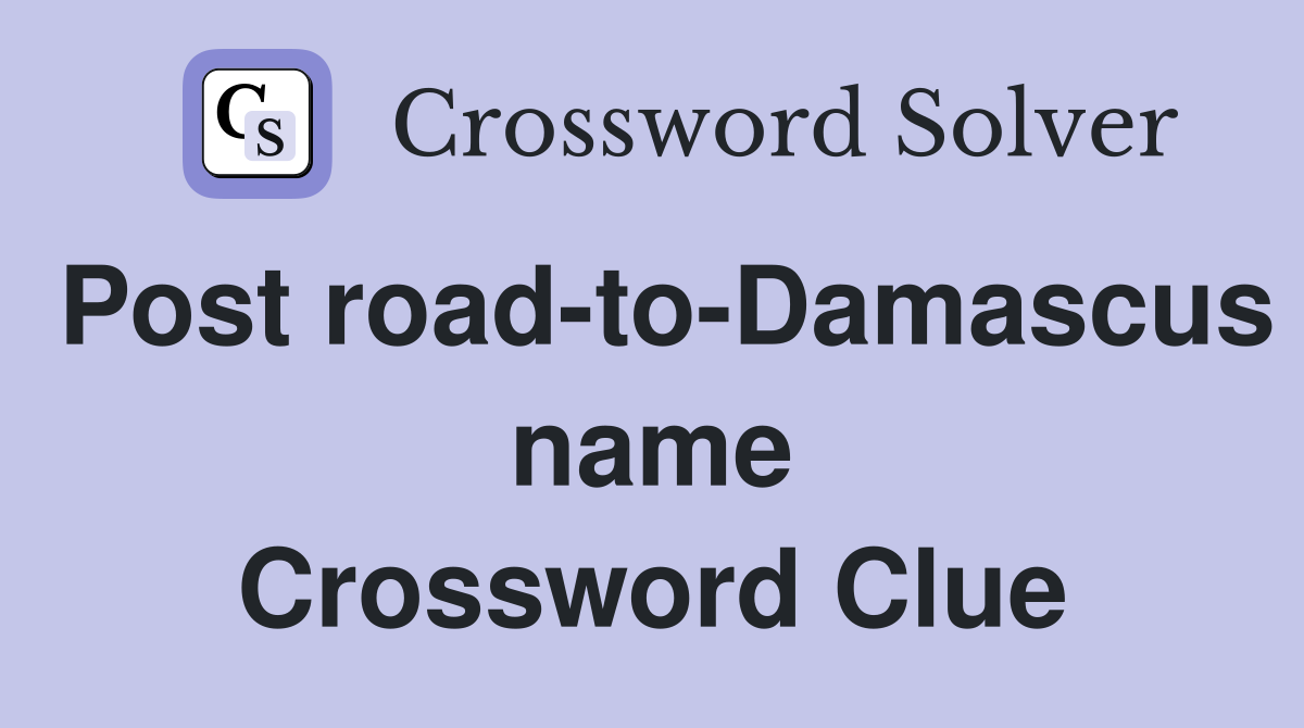 Post road-to-Damascus name Crossword Clue