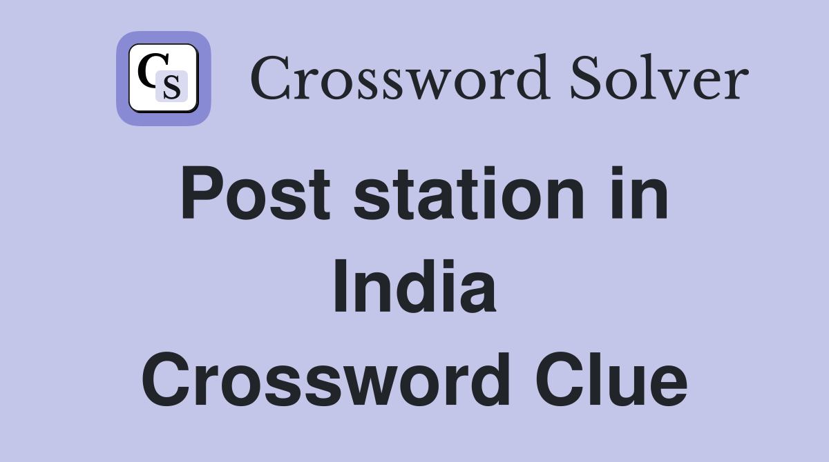 Post station in India Crossword Clue