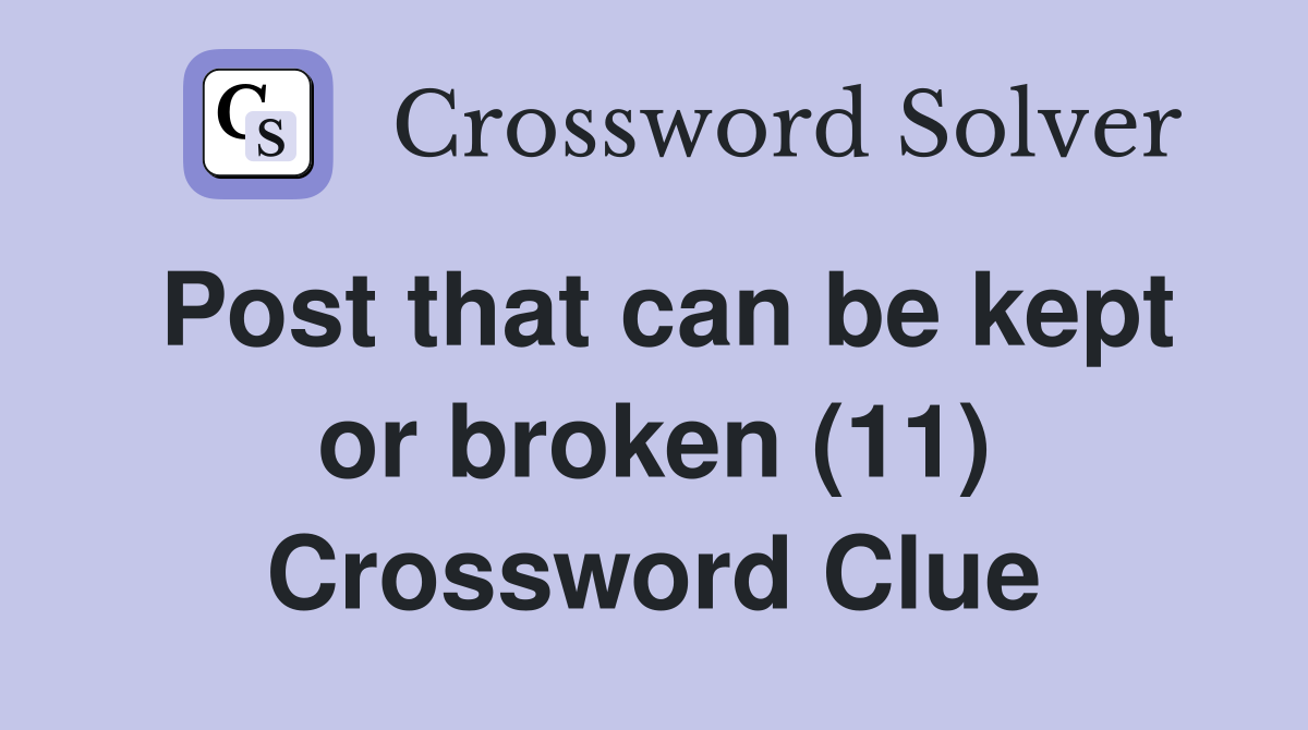Post that can be kept or broken (11) Crossword Clue