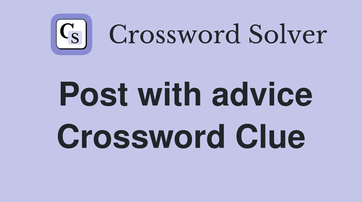 Post with advice Crossword Clue