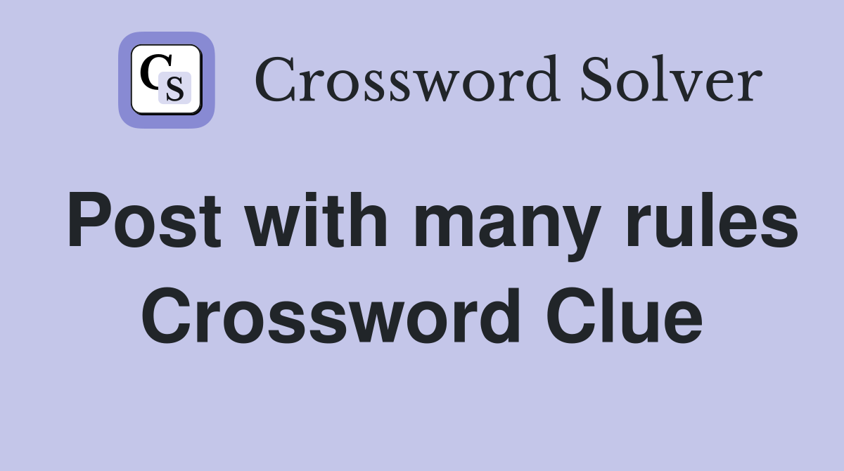 Post with many rules Crossword Clue
