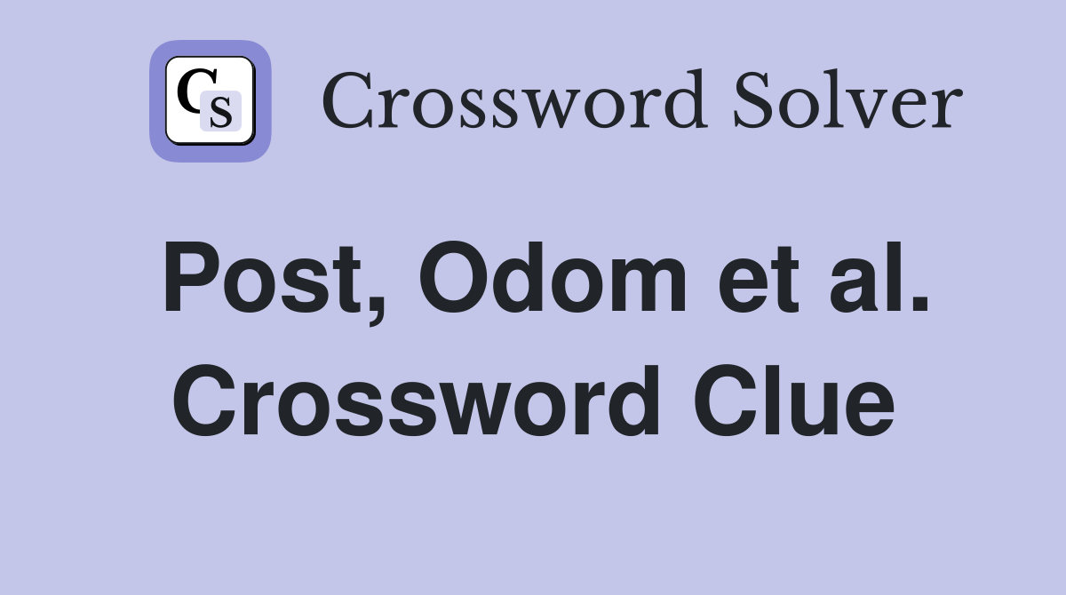 Post, Odom et al. Crossword Clue