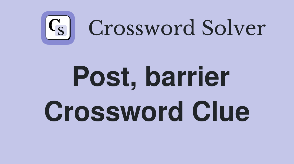 Post barrier Crossword Clue Answers Crossword Solver