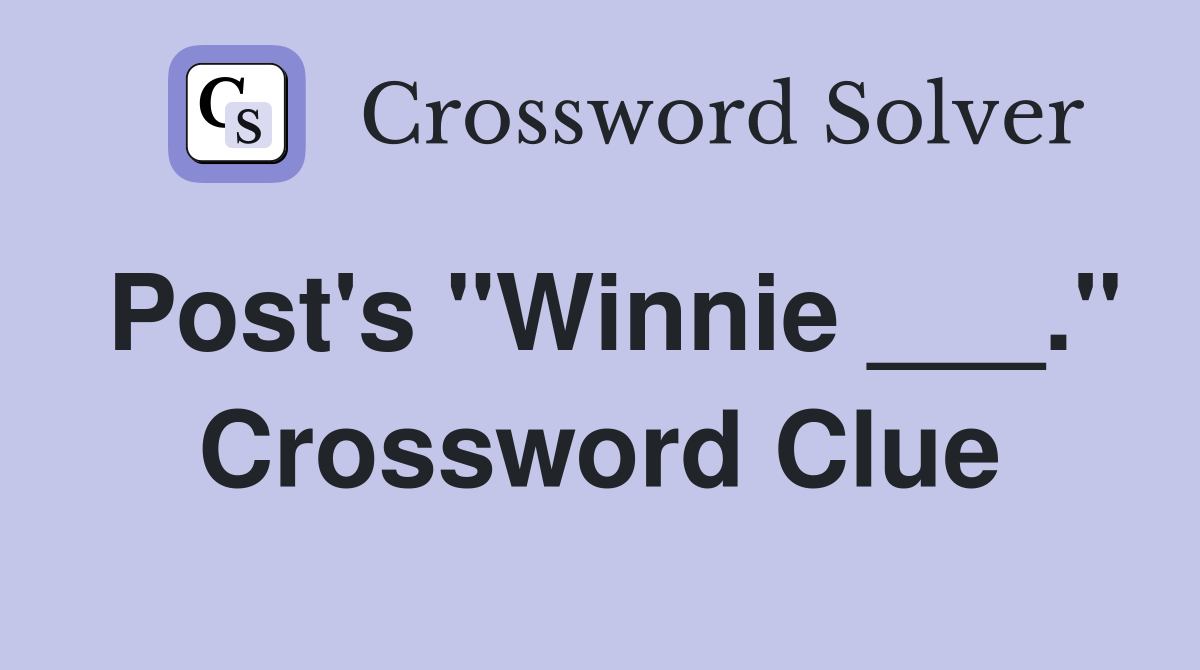 Post's "Winnie ___." Crossword Clue