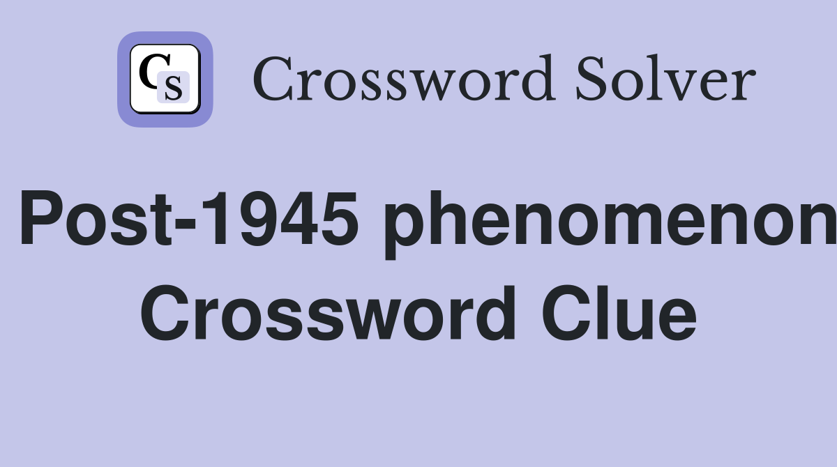 Post-1945 phenomenon Crossword Clue