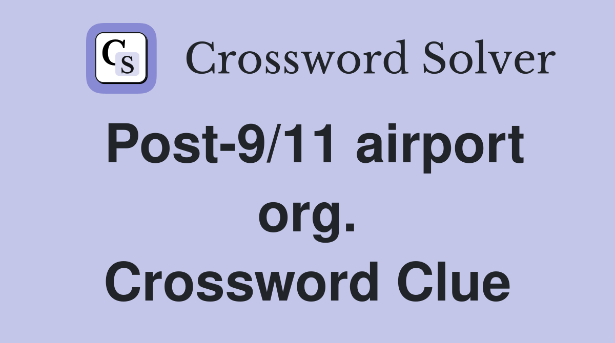 Post-9/11 airport org. Crossword Clue