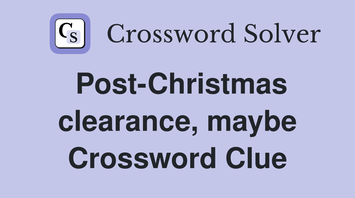 Post-Christmas clearance, maybe Crossword Clue
