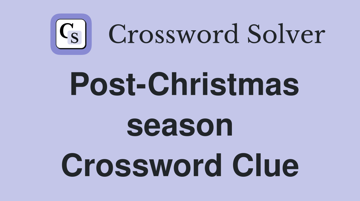 Post-Christmas season Crossword Clue