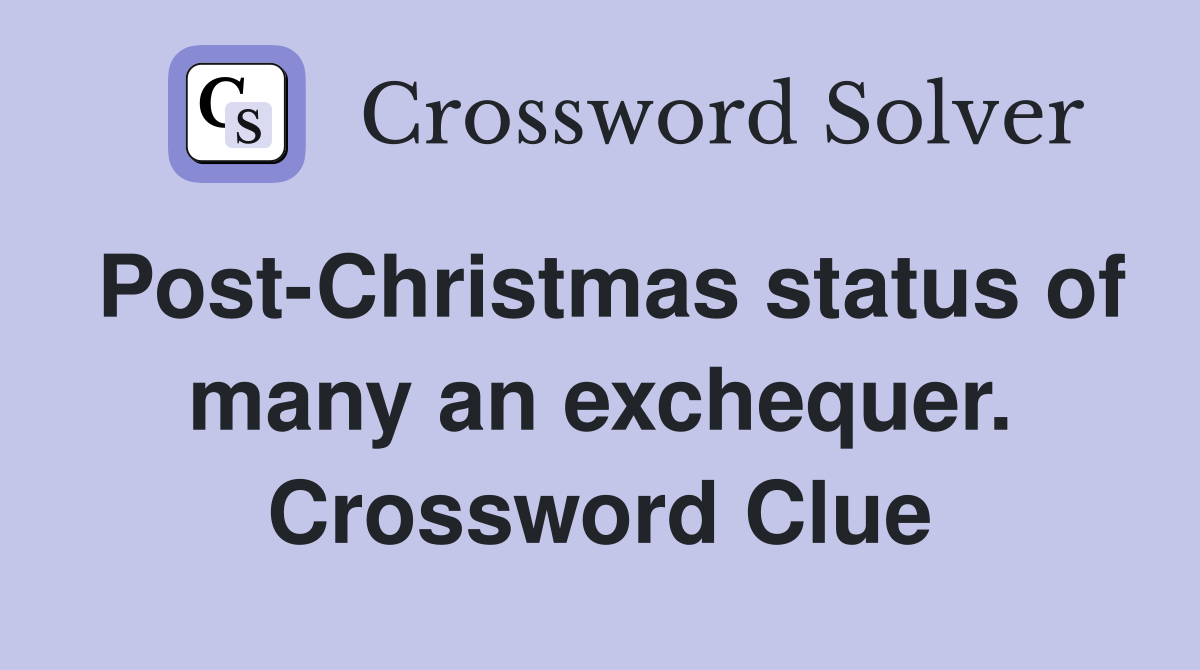 Post-Christmas status of many an exchequer. Crossword Clue