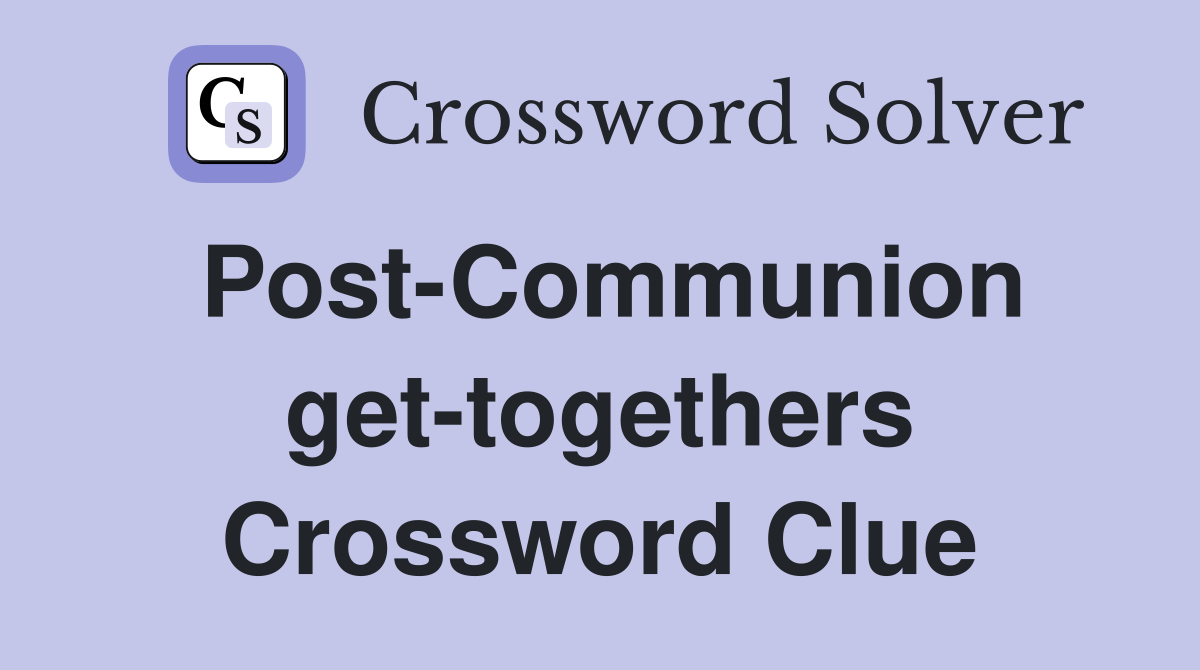 Post-Communion get-togethers Crossword Clue