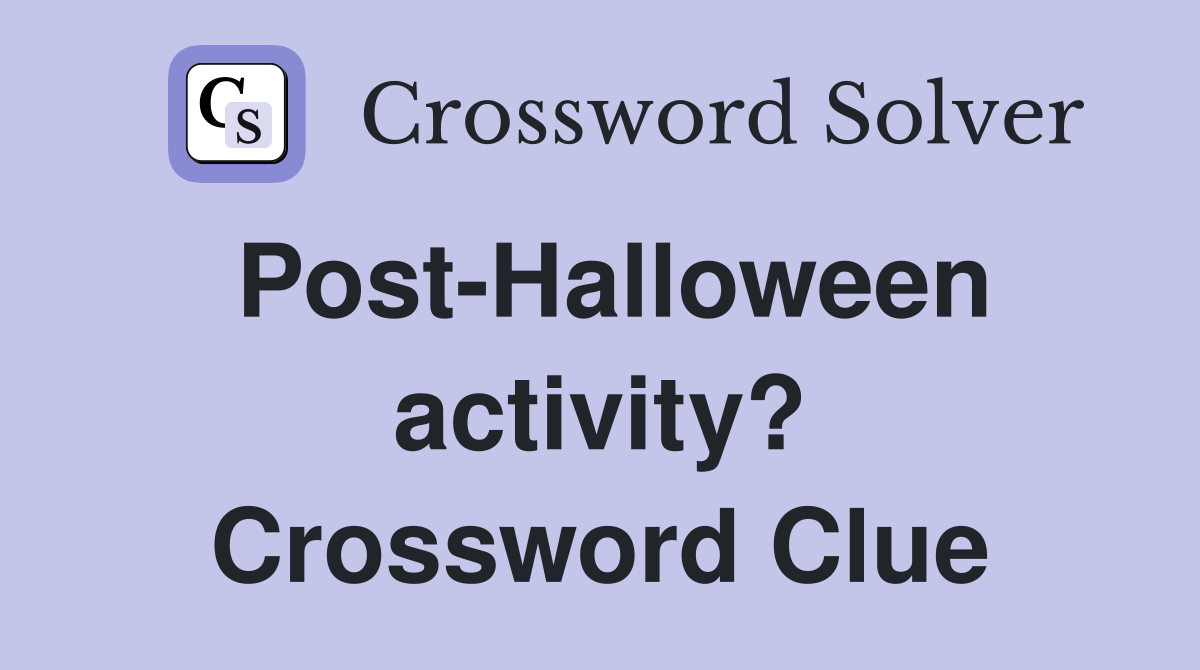 Post-Halloween activity? Crossword Clue