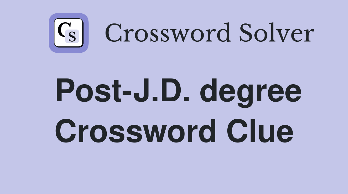 Post-J.D. degree Crossword Clue