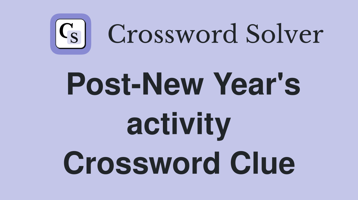 Post-New Year's activity Crossword Clue