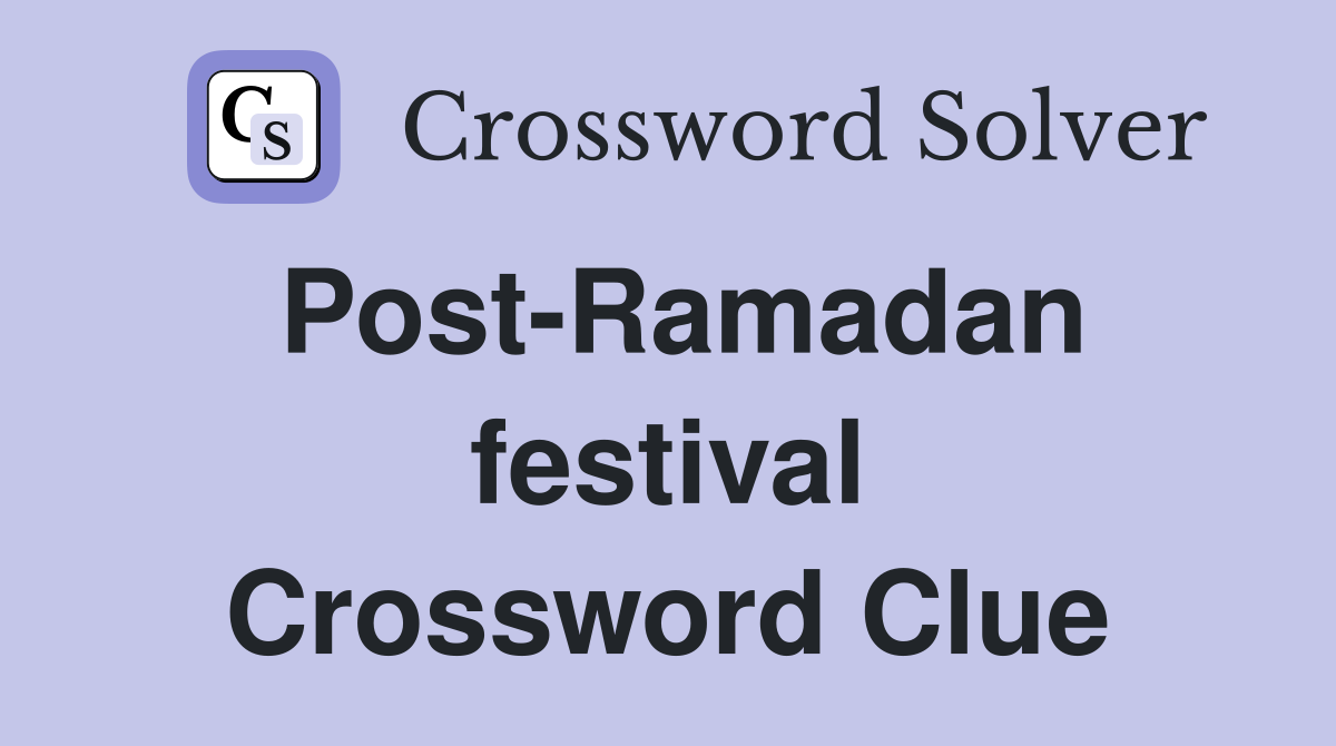 Post-Ramadan festival Crossword Clue