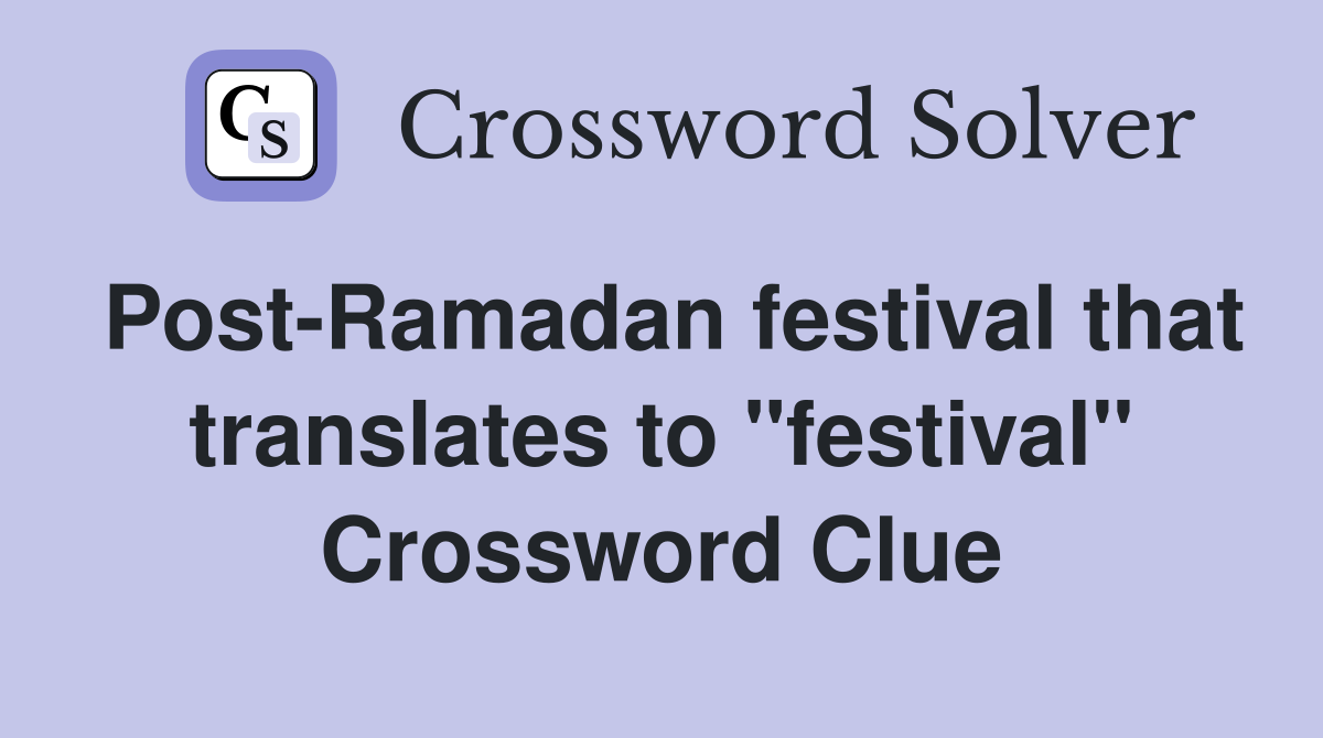Post-Ramadan festival that translates to "festival" Crossword Clue