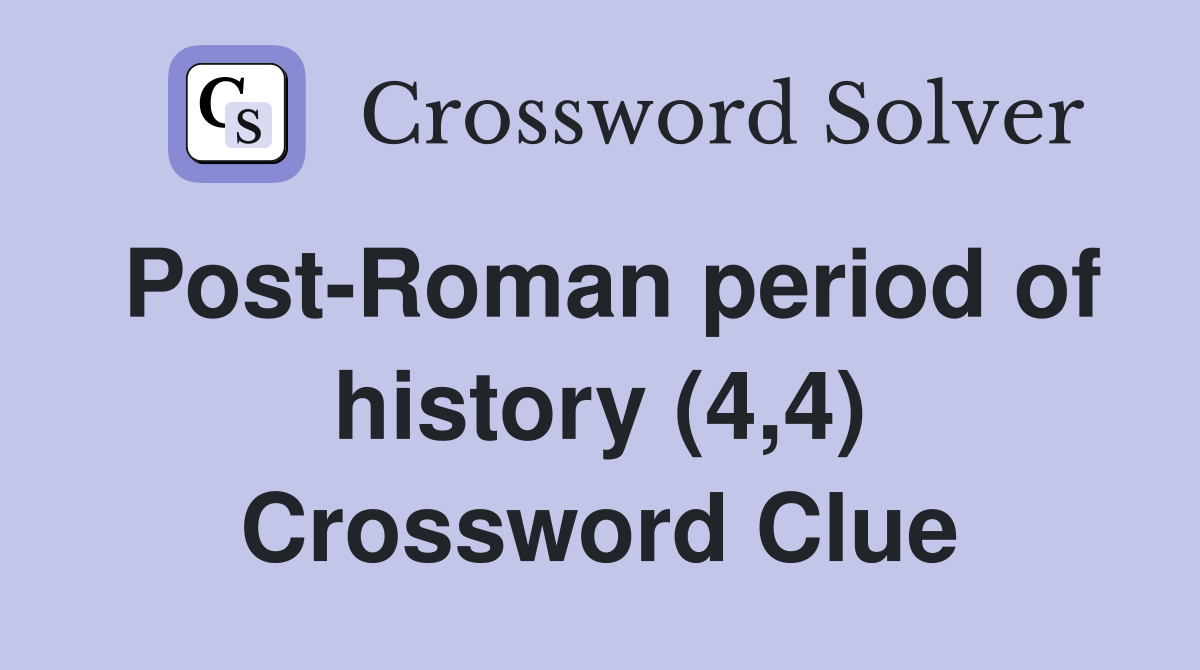 Post-Roman period of history (4,4) Crossword Clue
